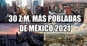 Las 30 Zonas Metropolitanas más pobladas de México 2021 (Censo 2020)
