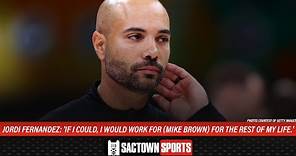 Jordi Fernandez: 'If I could, I would work for (Mike Brown) for the rest of my life.'