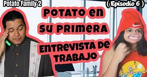 POTATO FAMILY 2 (Ep 6)⛔️- “Potato y su primera entrevista de Trabajo” 🥸🤣