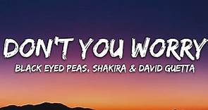 Black Eyed Peas, Shakira, David Guetta - DON'T YOU WORRY (Lyrics)