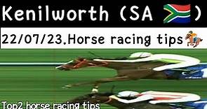 Kenilworth (SA)Horse racing tips | 22/07/23 | South Africa Racing🏇🏇 | Top Horse🐎🐎 |