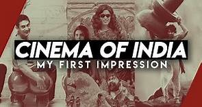 Cinema of India: My First Impression | Video Essay