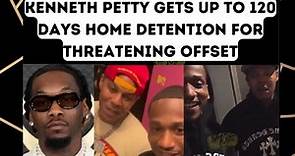 Kenneth Petty gets House arrest for coming at Offset