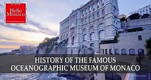 History of the famous Oceanographic Museum of Monaco