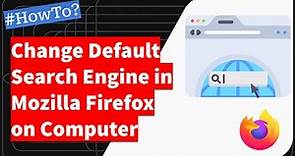 How to Change the Default Search Engine in Firefox Computer browser?