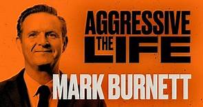 Mark Burnett – Producer of Survivor & Shark Tank | The Aggressive Life