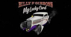 Billy F Gibbons - My Lucky Card (Official Audio)