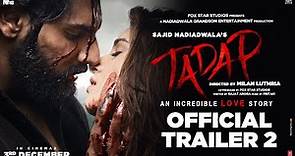 Tadap | Official Trailer 2 | Ahan Shetty | Tara Sutaria | Sajid Nadiadwala | Milan Luthria | 3rd Dec