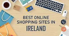 BEST ONLINE SHOPPING SITES IN IRELAND WITH DISCOUNTS AND BRANDED PRODUCTS