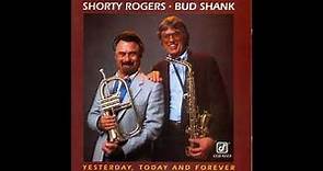 Shorty Rogers, Bud Shank × Yesterday, Today And Forever