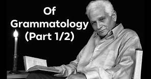 Jacques Derrida's "Of Grammatology" (Part 1/2)