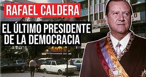 Rafael Caldera - El Último Presidente de la Democracia Venezolana
