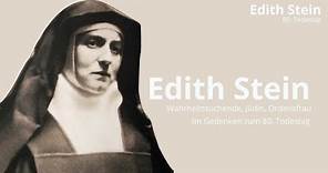 Edith Stein - Wahrheitssuchende, Jüdin, Ordensfrau. Im Gedenken zum 80. Todestag