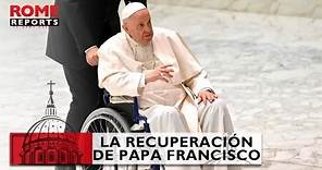 Qué sabemos sobre la salud del Papa Francisco