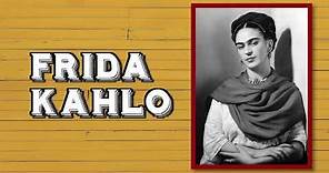 Frida Kahlo: A Brief History (School Friendly)
