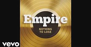 Empire Cast - Nothing To Lose (feat. Terrance Howard and Jussie Smollett) [Audio]