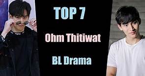 TOP 7 Ohm Thitiwat Ritprasert BL Drama Series list 2023 || Ohmfluke BL Thai drama series