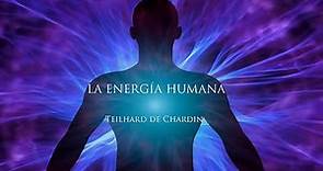 La Energía Humana. Teilhard de Chardin. Parte 1 (audiolibro)
