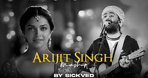 Arijit Singh Mashup 2023 (Full Version) | SICKVED