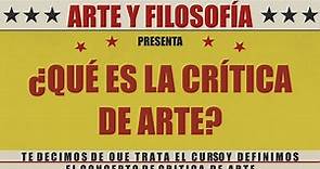 ¿Qué es la Crítica de Arte? - ARTE Y FILOSOFÍA - Cap. 1
