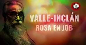 VALLE - INCLÁN | ROSA EN JOB | poema LEÍDO Y RECITADO en su propia voz