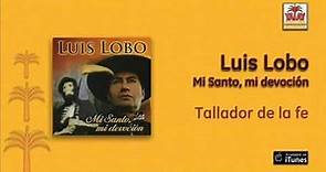 Luis Lobo - Tallador de la fe