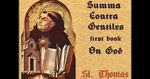 Summa Contra Gentiles, First Book (On God) by Saint Thomas Aquinas Part 1/2 | Full Audio Book