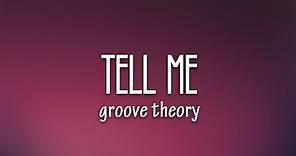 Groove Theory - Tell Me (Lyrics)