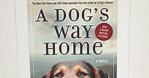 – May 1 2018 by W. Bruce Cameron (Author) - A Dog's Way Home: A Novel Paperback –