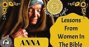 Lessons From Women In The Bible - ANNA