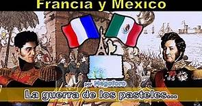 la guerra de los pasteles entre Mexico y Francia