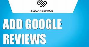 How to Add Google Reviews to Squarespace (2024)