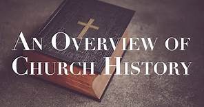 An Overview of Church History