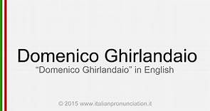 Correct Italian pronunciation of Domenico Ghirlandaio