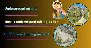 Underground mining - How is underground mining done? - underground mining methods