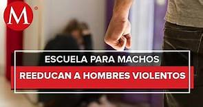 Escuela para reeducar a hombres violentos en Oaxaca
