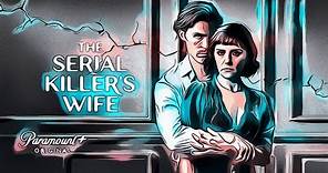 The Serial Killer's Wife | Season 1 (2023) | PARAMOUNT+ | Trailer Oficial Legendado
