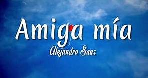 Amiga mía - Alejandro Sanz ( Letra + vietsub )