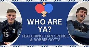 Who are ya: Featuring Kian Spence and Robbie Gotts