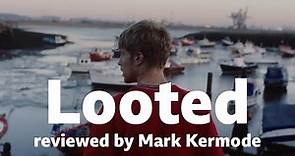 Looted reviewed by Mark Kermode