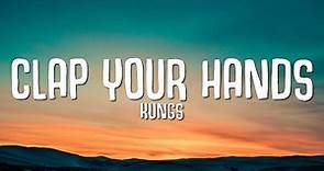 Kungs - Clap Your Hands (Lyrics)