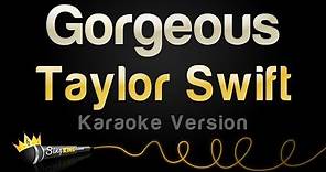 Taylor Swift - Gorgeous (Karaoke Version)