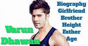 Varun Dhawan Biography | Age | Height | Father | Brother and Girlfriend