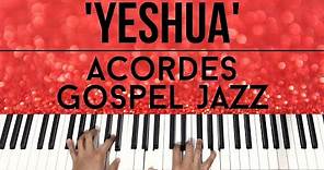 Yeshua | Acordes Gospel Jazz | Piano Tutorial
