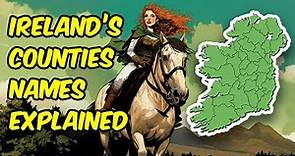 What Do the Names of Ireland's 32 Counties Mean?