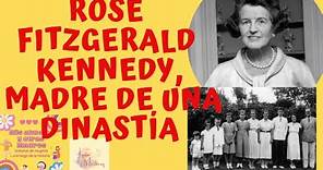 Rose Fitzgerald Kennedy, una mujer fuerte que tuvo que vivir su tiempo