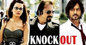 Knockout Full Movie - Irrfan Khan - Sanjay Dutt - Kangana Ranaut - New Hindi Full Movies
