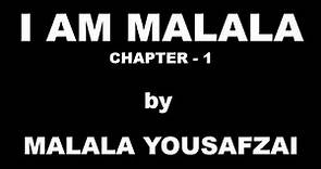 I Am Malala / Chapter - 1 by Malala Yousafzai / Summary