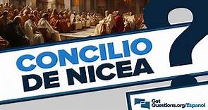 ¿Qué ocurrió en el Concilio de Nicea? | GotQuestions.org/Espanol