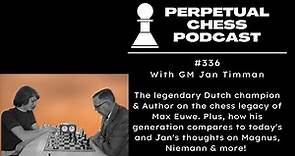 Legendary Author and Champion, GM Jan Timman on the Chess Legacy of Max Euwe +Magnus, Niemann & more